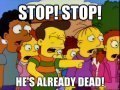 126920-Simpsons-stop-stop-hes-already-7Shi.jpg