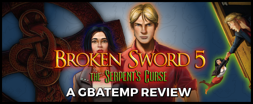 Official GBAtemp Review: Broken Sword 5: The Serpent's Curse (PlayStation 4)  | GBAtemp.net - The Independent Video Game Community
