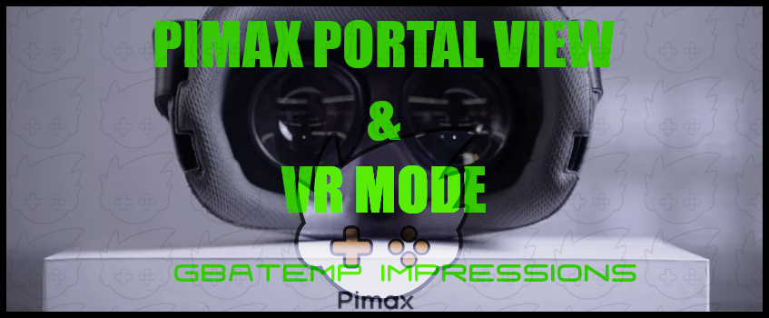 GBAtemp Impressions_Pimax Portal View and VR Mode.png