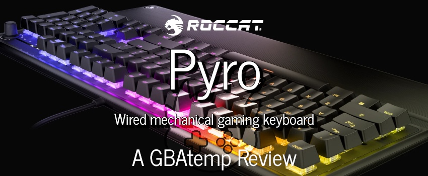 ROCCAT Pyro Mechanical Gaming Keyboard Review (Hardware) - Official GBAtemp  Review | GBAtemp.net - The Independent Video Game Community