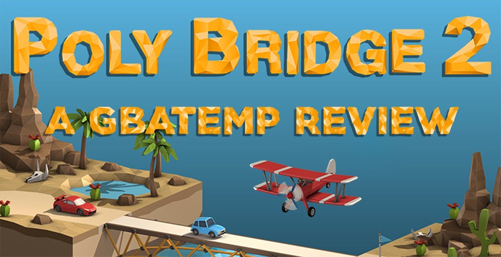 Poly Bridge 2 Review (Computer) - Official GBAtemp Review | GBAtemp.net -  The Independent Video Game Community