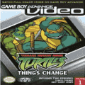Game Boy Advance Video - Teenage Mutant Ninja Turtles - Things Change (USA, Europe).png