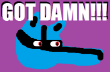 GOTDAMN!!!.png