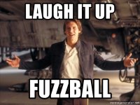 laugh-it-up-fuzzball.jpg
