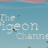 The Pigeon Channel